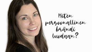 Miten persoonallinen brändi luodaan? blogikirjoitus